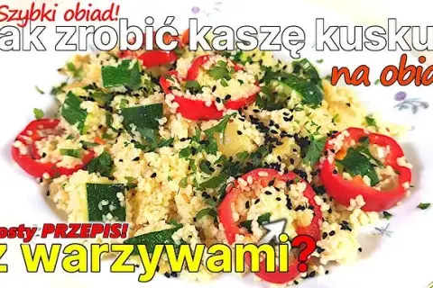 Kuskus na obiad: 20+ szybkich i smacznych pomysłów. Odkryj sekrety!